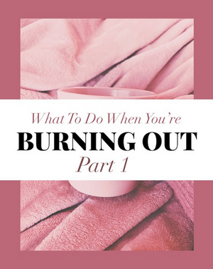 BWW Blog: What to do When You're Simply Burning Out - Part 1 