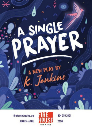 Firehouse Produces World Premiere Of K. Jenkins A SINGLE PRAYER 
