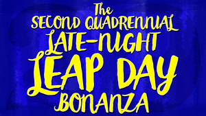 Natalie Walker, Janet Krupin and More to Star in THE SECOND QUADRENNIAL LATE-NIGHT LEAP DAY BONANZA 