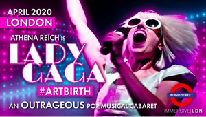 Musical Cabaret Show LADY GAGA #ARTBIRTH to Land in London This April 