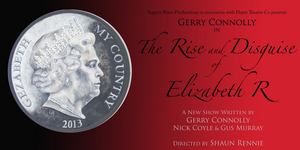 Review: Gerry Connolly Allows Sydney Audiences To Experience His Most Famous Character Once More With THE RISE AND DISGUISE OF ELIZABETH R. Image