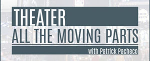 Stage Manager Lisa Dawn Cave Featured on THEATER: ALL THE MOVING PARTS 