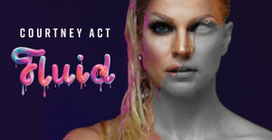Review: Engaging, Entertaining and Educational, Courtney Act Shares Her Story In An Effort To Help People Understand Gender Fluidity With Her New Cabaret FLUID. 