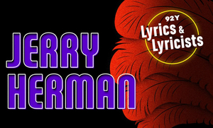 Review: WITH YOU I LIKE, LYRICS & LYRICISTS EMBRACES JERRY HERMAN  at 92Y (and an earlier side order of Irving Berlin)  Image