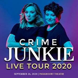 True Crime Podcast CRIME JUNKIE is Bringing a Live Show to Paramount Theatre in September 2020 