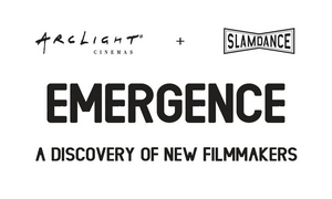 Arclight Cinemas & Slamdance Announce Inaugural EMERGENCE LOS ANGELES Film Festival Lineup 