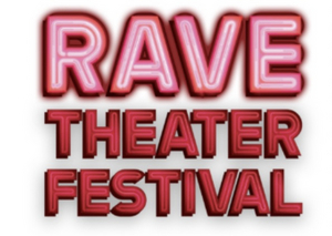 RAVE THEATER FESTIVAL Has Extended its 2020 Submission Deadline by a Week 