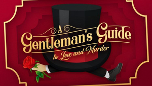Ephrata Performing Arts Center Will Present A GENTLEMAN'S GUIDE TO LOVE AND MURDER 