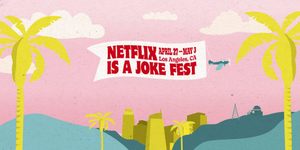 NETFLIX IS A JOKE FEST Heads to Los Angeles This April  Image