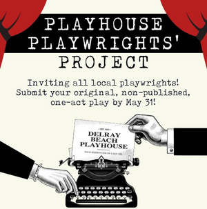 Delray Beach Playhouse Will Hold 2nd Annual Playwrights' Project: FESTIVAL OF NEW PLAYS 