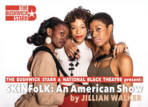 The Bushwick Starr and National Black Theatre's SKINFOLK Has Been Extended  Image