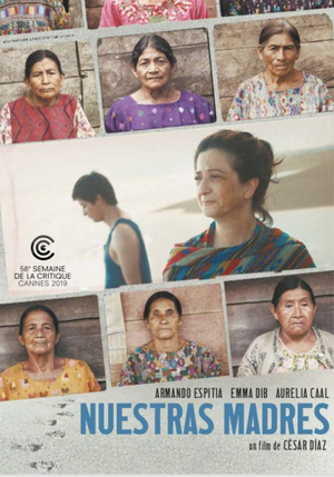Guatemalan Drama OUR MOTHERS Opens April 17 Image