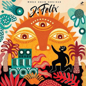 J-Felix Releases WHOLE AGAIN HOOLIGAN Image