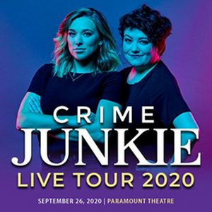 CRIME JUNKIE PODCAST LIVE is Coming to Paramount Theatre in September Image