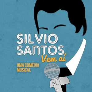 BWW Preview: SILVIO SANTOS VEM AI!, UMA COMEDIA MUSICAL is on Its Way Image