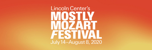 Lincoln Center Announces 2020 MOSTLY MOZART Festival 