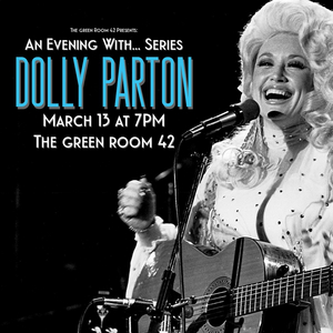 AN EVENING WITH... Series Returns to The Green Room 42 to Celebrate Dolly Parton 