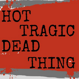 HOT TRAGIC DEAD THING At The Blank Theatre Cancels Performances And Adds New Shows 