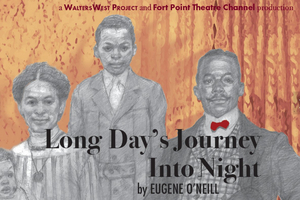 Fort Point Theatre Channel Has Canceled LONG DAY'S JOURNEY INTO NIGHT Image