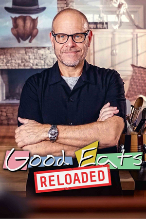 GOOD EATS: RELOADED Returns For Second Season With Multi-Platform Launch In April 