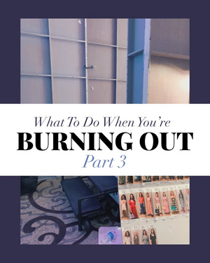 What to Do When You're Simply Burning Out: Part 3 