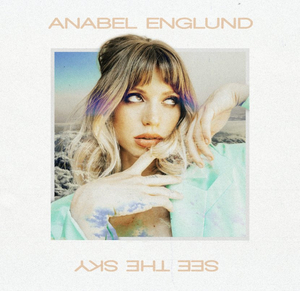 Anabel Englund Drops New Single 'See The Sky' 