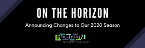 Horizon Theatre Company is Delaying the Opening of THE LIGHT 