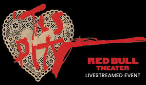Red Bull Theater to Stream Reading of 'TIS A PITY SHE'S A WHORE Image