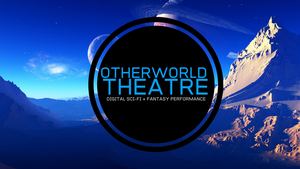 Otherworld Theatre Announces Digital Lineup of Entertainment 