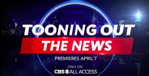 CBS All Access' Animated Series TOONING OUT THE NEWS to Launch April 7 