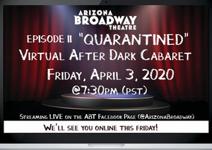 Arizona Broadway Theatre To Live Stream Episode II Of 'Quarantined' Virtual After Dark Cabaret Series Image