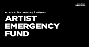 Artist Emergency Fund Re-Opens for Documentary Community 