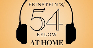 Feinstein's/54 Below Will Premiere Four New Shows Online Including THE JONATHAN LARSON PROJECT and More 