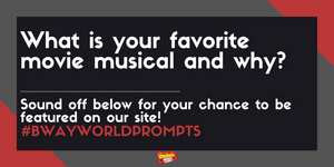 #BWWPrompts: What Is Your Favorite Movie Musical and Why? 