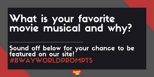 #BWWPrompts: What Is Your Favorite Movie Musical and Why? Image