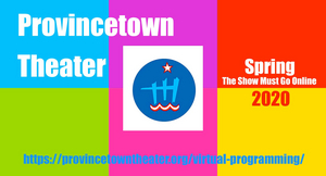 Provincetown Theater Launches Free Virtual Programming of Productions Image