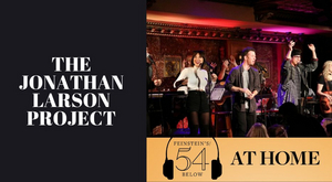 WATCH: The Jonathan Larson Project on Tonight's #54BelowAtHome Show at 6:30pm! Image
