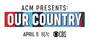CBS to Rebroadcast ACM PRESENTS: OUR COUNTRY Image