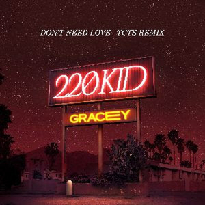 TCTS Remixes 220 Kid Hit 'Don't Need Love' 