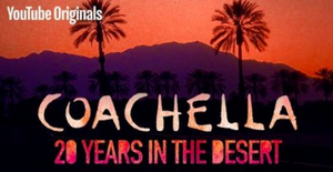 COACHELLA: 20 YEARS IN THE DESERT Premieres on YouTube Today 