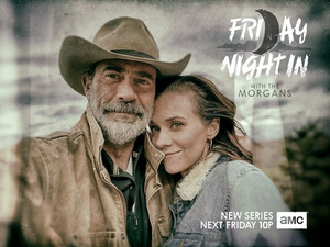 AMC Launches Weekly Series FRIDAY NIGHT IN WITH THE MORGANS 