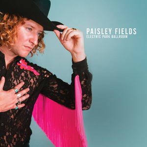 Paisley Fields to Release New Album ELECTRIC PARK BALLROOM 