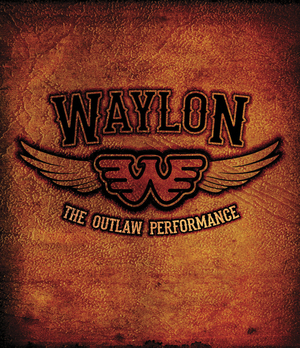 Eagle Rock Entertainment Presents WAYLON JENNINGS: THE OUTLAW PERFORMANCE Image