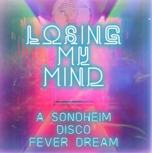Physical Album for LOSING MY MIND: A SONDHEIM DISCO FEVER DREAM Released in Stores Today! Image