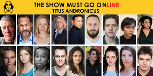 Full Cast Announced for THE SHOW MUST GO ONLINE's Live Streamed Reading of TITUS ANDRONICUS  Image