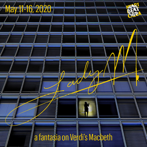 Heartbeat Opera Announces LADY M, an Online Fantasia of Verdi's MACBETH 
