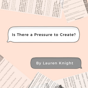 BWW Blog: Is There a Pressure to Create? Image