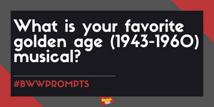 #BWWPrompts: What's Your Favorite Golden Age Musical?  Image