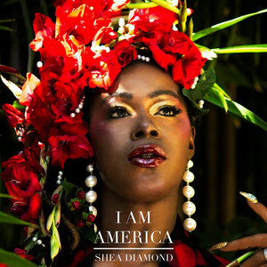 Shea Diamond Shares New Single 'I Am America' Image