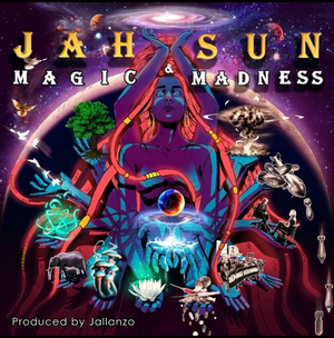 Jah Sun Announces New Album MAGIC & MADNESS  Image